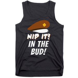 Nip It In The Bud Funny Tank Top