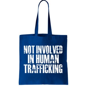 Not Involved In Hu Trafficking Hu Rights Cool Gift Tote Bag