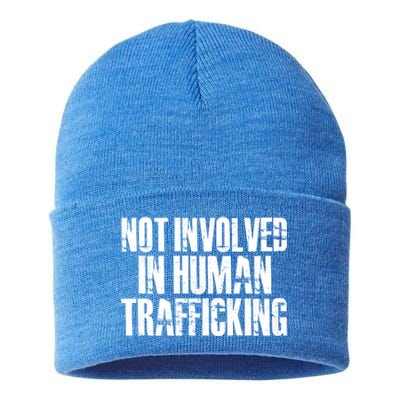 Not Involved In Hu Trafficking Hu Rights Cool Gift Sustainable Knit Beanie