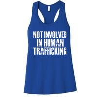 Not Involved In Hu Trafficking Hu Rights Cool Gift Women's Racerback Tank