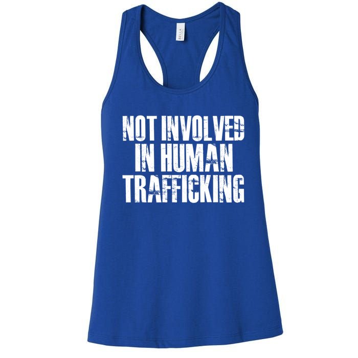 Not Involved In Hu Trafficking Hu Rights Cool Gift Women's Racerback Tank