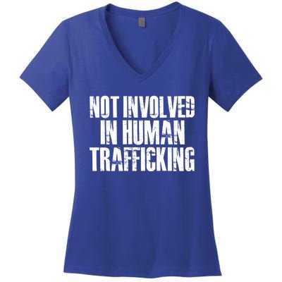 Not Involved In Hu Trafficking Hu Rights Cool Gift Women's V-Neck T-Shirt