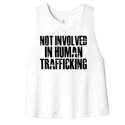 Not Involved In Hu Trafficking Hu Rights Cool Gift Women's Racerback Cropped Tank