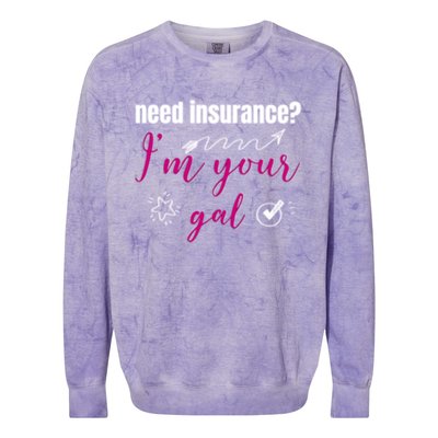 Need Insurance I'm Your Gal Life Insurance Broker Great Gift Colorblast Crewneck Sweatshirt