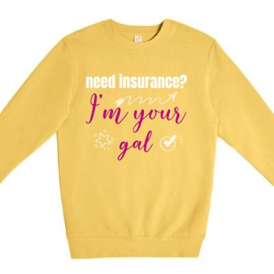 Need Insurance I'm Your Gal Life Insurance Broker Great Gift Premium Crewneck Sweatshirt