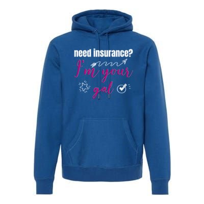 Need Insurance I'm Your Gal Life Insurance Broker Great Gift Premium Hoodie