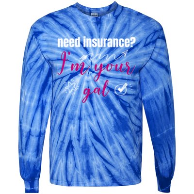 Need Insurance I'm Your Gal Life Insurance Broker Great Gift Tie-Dye Long Sleeve Shirt