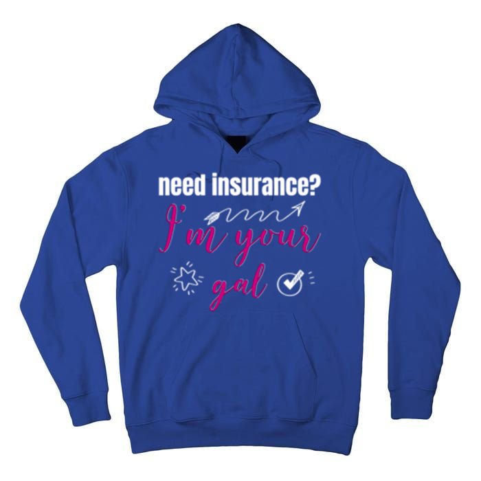 Need Insurance I'm Your Gal Life Insurance Broker Great Gift Tall Hoodie