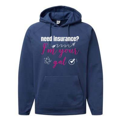 Need Insurance I'm Your Gal Life Insurance Broker Great Gift Performance Fleece Hoodie