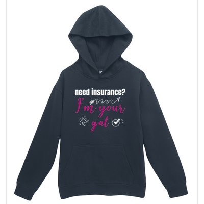 Need Insurance I'm Your Gal Life Insurance Broker Great Gift Urban Pullover Hoodie