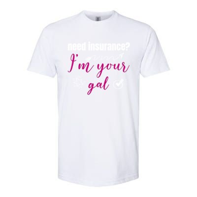 Need Insurance I'm Your Gal Life Insurance Broker Great Gift Softstyle CVC T-Shirt