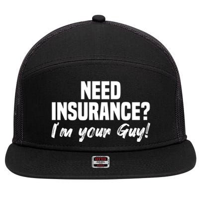 Need Insurance I'm Your Guy Insurance Broker Insurance Agent Meaningful Gift 7 Panel Mesh Trucker Snapback Hat