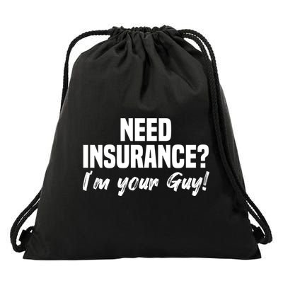 Need Insurance I'm Your Guy Insurance Broker Insurance Agent Meaningful Gift Drawstring Bag