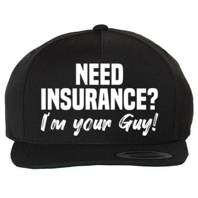 Need Insurance I'm Your Guy Insurance Broker Insurance Agent Meaningful Gift Wool Snapback Cap