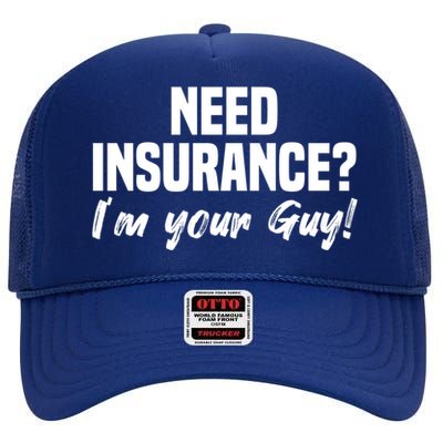 Need Insurance I'm Your Guy Insurance Broker Insurance Agent Meaningful Gift High Crown Mesh Back Trucker Hat