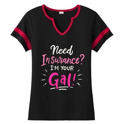 Need Insurance Im Your Gal Insurance Agent Ladies Halftime Notch Neck Tee