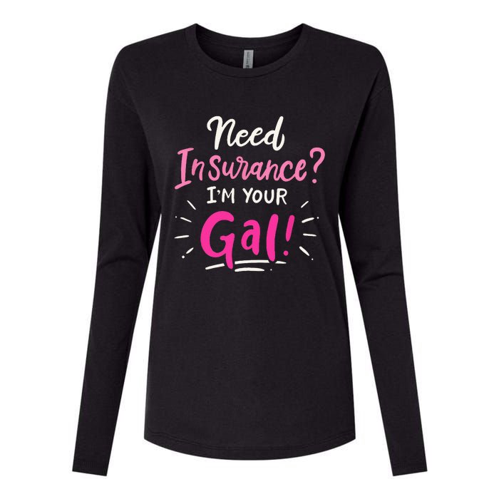 Need Insurance Im Your Gal Insurance Agent Womens Cotton Relaxed Long Sleeve T-Shirt