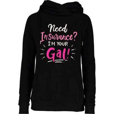 Need Insurance Im Your Gal Insurance Agent Womens Funnel Neck Pullover Hood