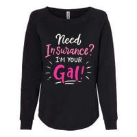 Need Insurance Im Your Gal Insurance Agent Womens California Wash Sweatshirt