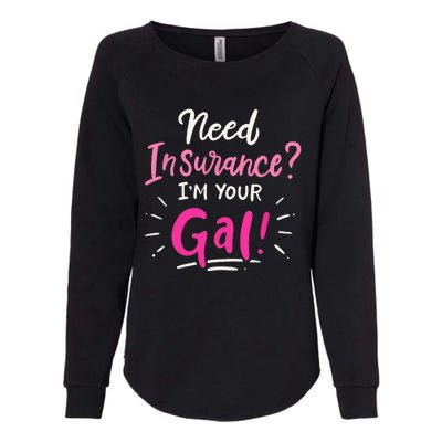 Need Insurance Im Your Gal Insurance Agent Womens California Wash Sweatshirt