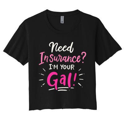 Need Insurance Im Your Gal Insurance Agent Women's Crop Top Tee