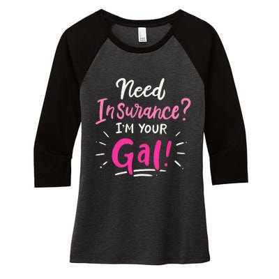 Need Insurance Im Your Gal Insurance Agent Women's Tri-Blend 3/4-Sleeve Raglan Shirt