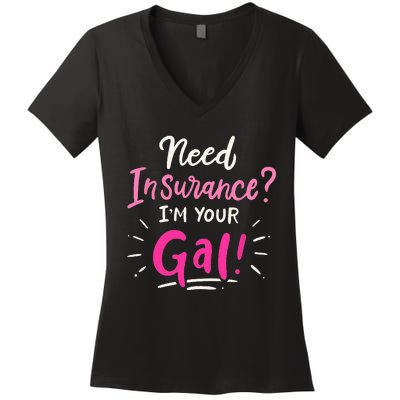 Need Insurance Im Your Gal Insurance Agent Women's V-Neck T-Shirt