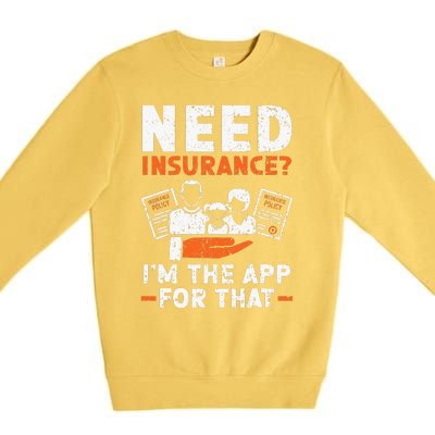 Need Insurance I'm The App For That Insurance Sales Agent Premium Crewneck Sweatshirt