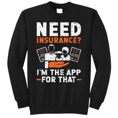 Need Insurance I'm The App For That Insurance Sales Agent Sweatshirt