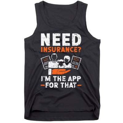 Need Insurance I'm The App For That Insurance Sales Agent Tank Top