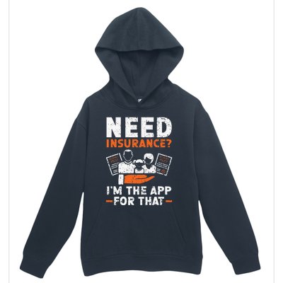 Need Insurance I'm The App For That Insurance Sales Agent Urban Pullover Hoodie