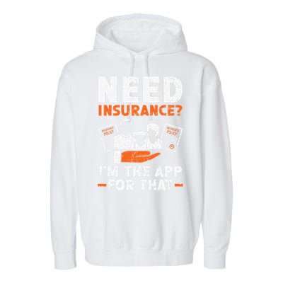 Need Insurance I'm The App For That Insurance Sales Agent Garment-Dyed Fleece Hoodie