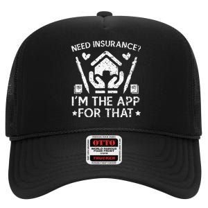 Need Insurance I'm The App For That Insurance Sales Agent High Crown Mesh Back Trucker Hat