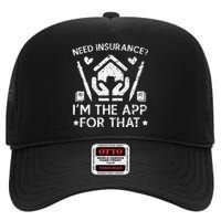 Need Insurance I'm The App For That Insurance Sales Agent High Crown Mesh Back Trucker Hat