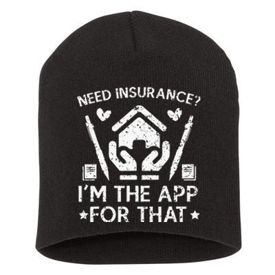 Need Insurance I'm The App For That Insurance Sales Agent Short Acrylic Beanie