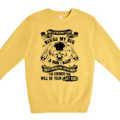 Now I Lay Me Down To Sleep Beside My Bed A Gun I Keep And If I Wake And You’re I Premium Crewneck Sweatshirt