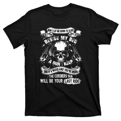 Now I Lay Me Down To Sleep Beside My Bed A Gun I Keep And If I Wake And You’re I T-Shirt