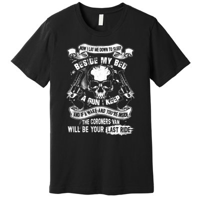 Now I Lay Me Down To Sleep Beside My Bed A Gun I Keep And If I Wake And You’re I Premium T-Shirt