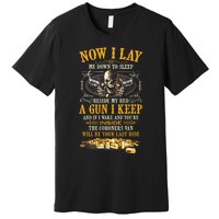 Now I Lay Me Down To Sleep Beside My Bed A Gun I Keep Premium T-Shirt