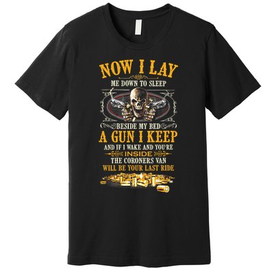 Now I Lay Me Down To Sleep Beside My Bed A Gun I Keep Premium T-Shirt