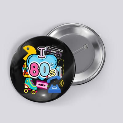 Nostalgic I Love The 80s Trip Down Memory Lane 80s Style Button