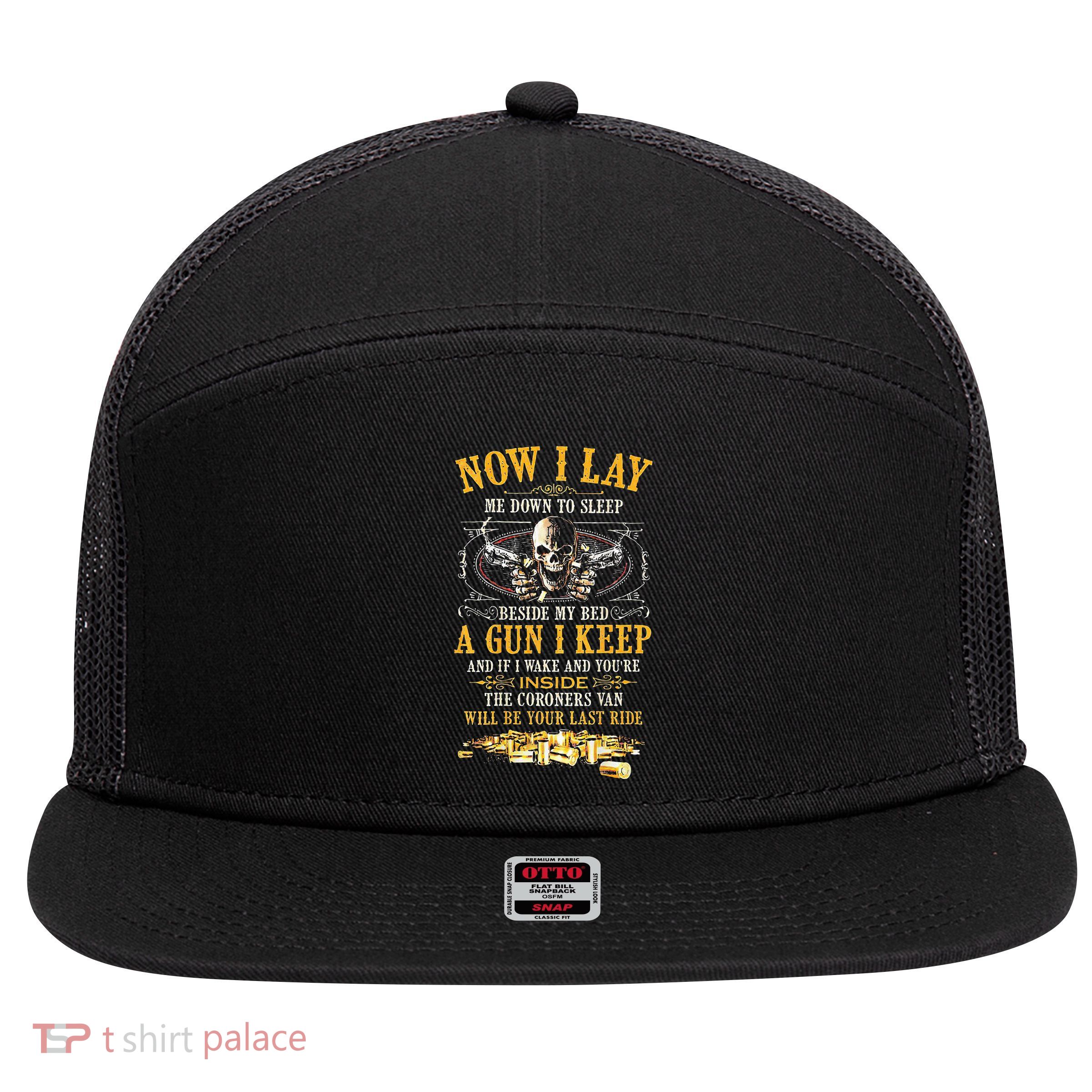 Now I Lay Me Down To Sleep Beside My Bed A Gun I Keep 7 Panel Mesh Trucker Snapback Hat