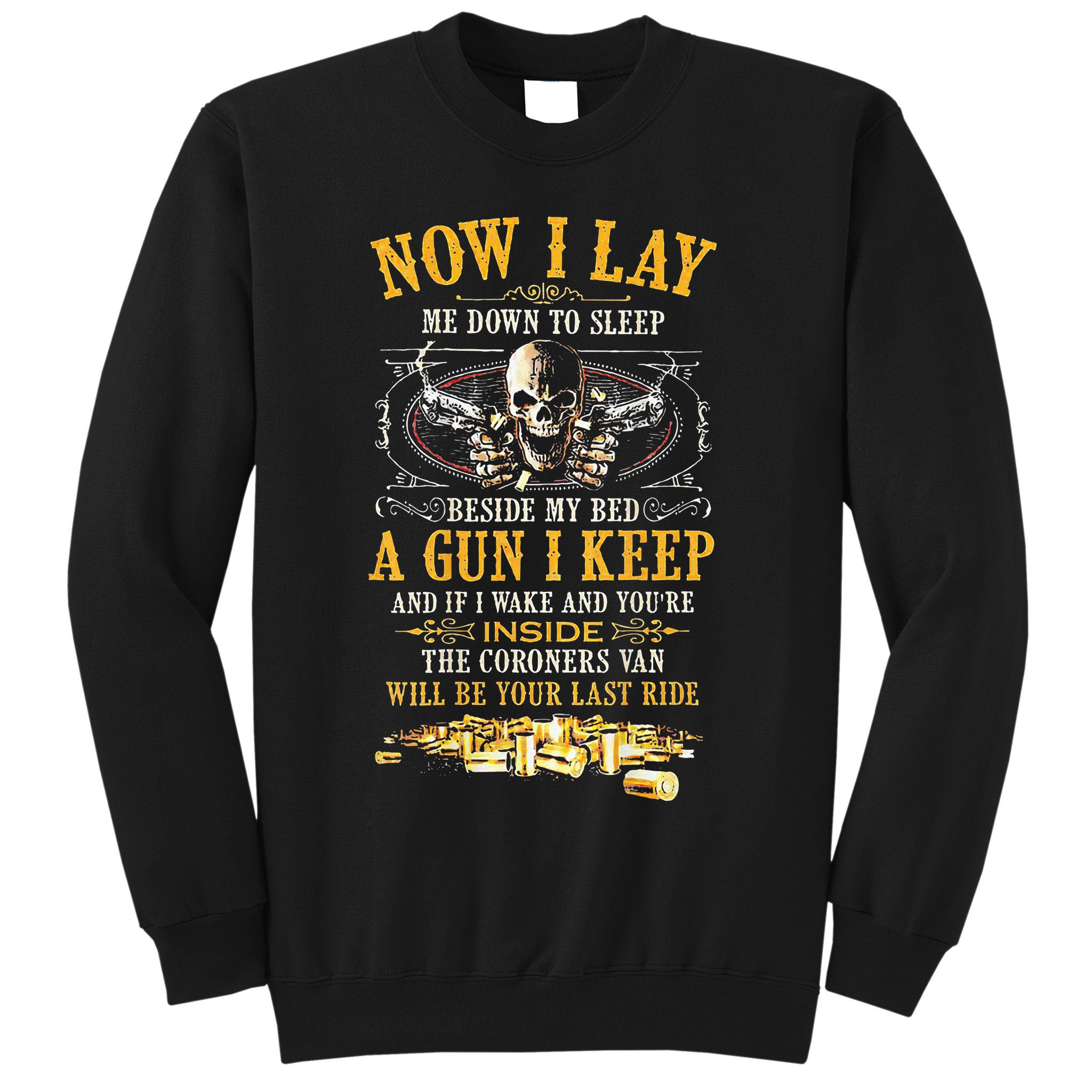 Now I Lay Me Down To Sleep Beside My Bed A Gun I Keep Sweatshirt