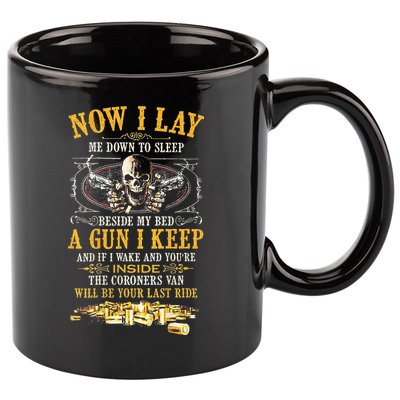 Now I Lay Me Down To Sleep Beside My Bed A Gun I Keep 11oz C Handle Ceramic Mug