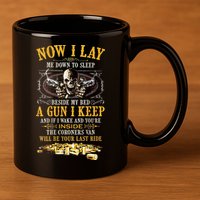 Now I Lay Me Down To Sleep Beside My Bed A Gun I Keep 11oz C Handle Ceramic Mug