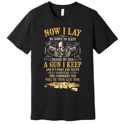 Now I Lay Me Down To Sleep Beside My Bed A Gun I Keep Premium T-Shirt