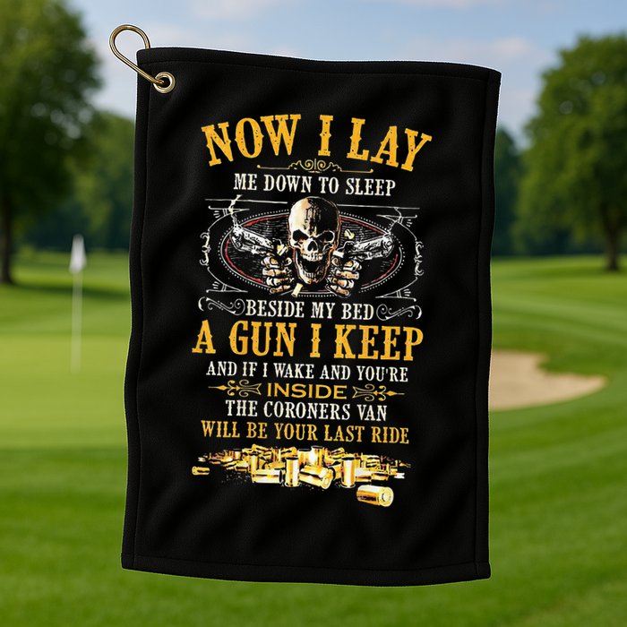 Now I Lay Me Down To Sleep Beside My Bed A Gun I Keep Golf Towel