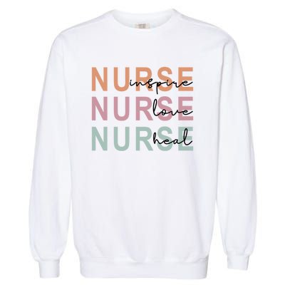 Nurse Inspire Love Heal Funny Nursing Great Gift Garment-Dyed Sweatshirt