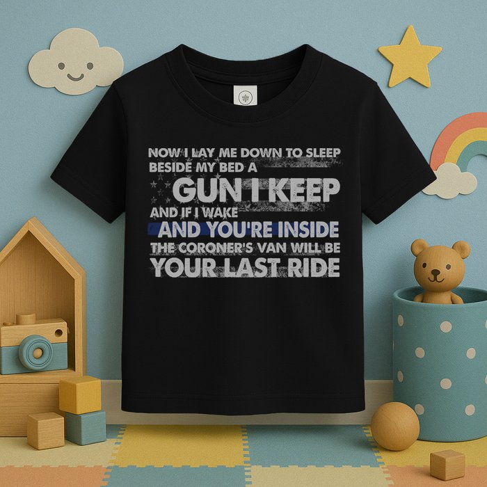 Now I Lay Me Down To Sleep Beside My Bed A Gun I Keep Toddler T-Shirt