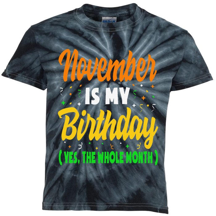 November Is My Birthday Month Yep The Whole Month Kids Tie-Dye T-Shirt